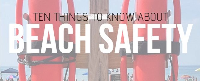 10 THINGS TO KNOW ABOUT BEACH SAFETY